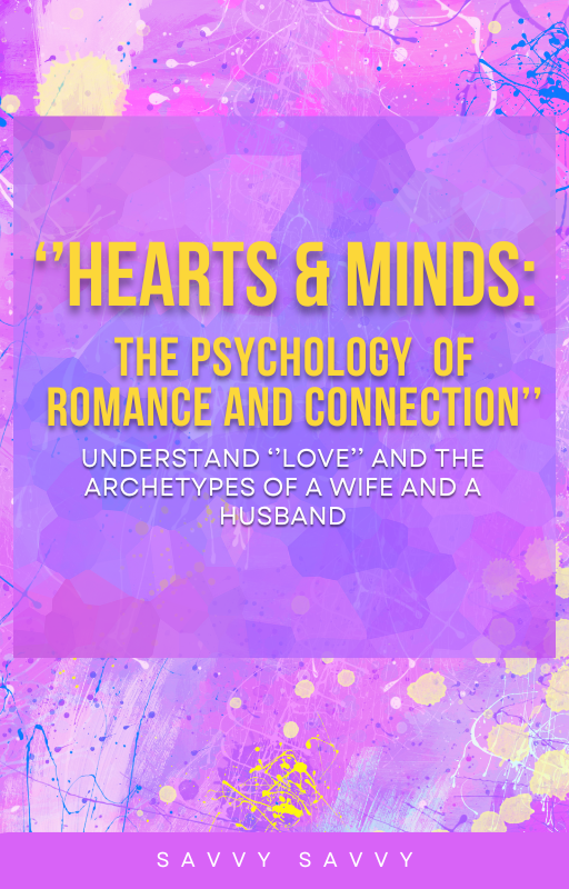 ''Hearts and Minds - Hidden Psychology of  Rommance and What Leads to it''- ebook